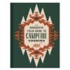 The Pendleton Field Guide to Campfire Cooking