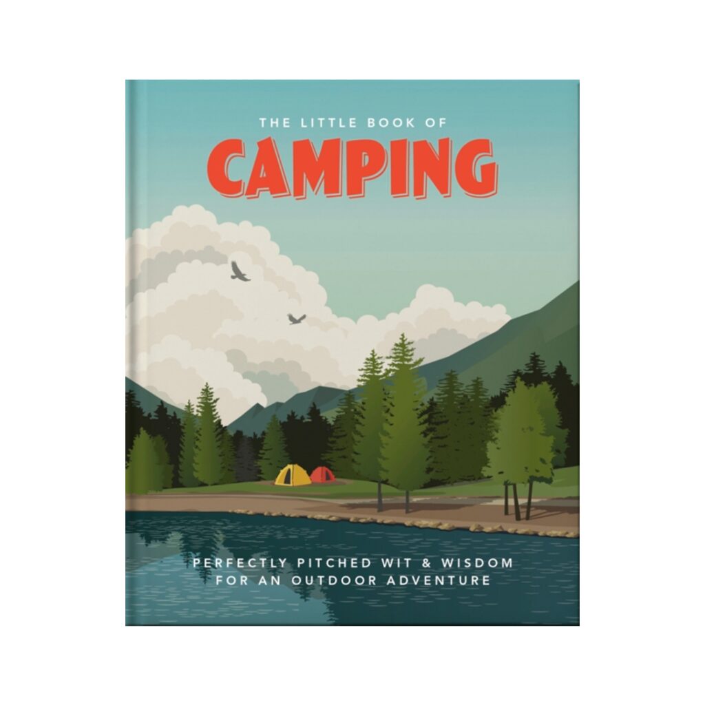 The Little Book of Camping: From Canvas to Campervan